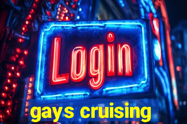 gays cruising